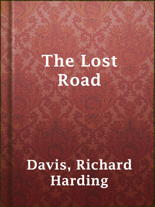 Title details for The Lost Road by Richard Harding Davis - Wait list